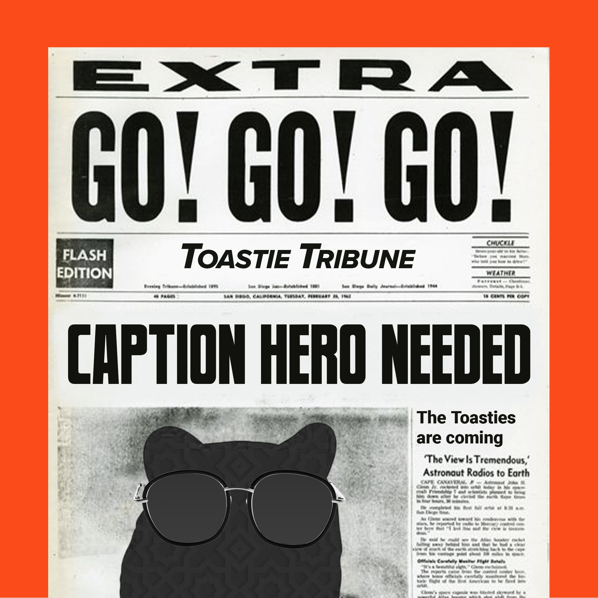 Newspaper-style poster, "Toastie Tribune" front page with the headline "Go! Go! Go!" and "Caption hero needed"